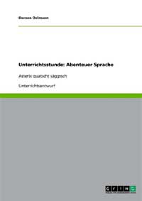 Unterrichtsstunde: Abenteuer Sprache, Asterix quatscht säggssch, Unterrichtsentwurf